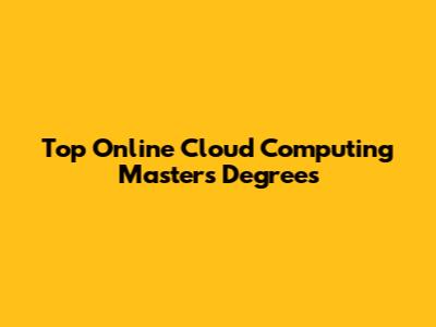 Top Online Cloud Computing Master's Degrees