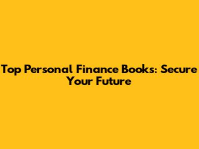 Top Personal Finance Books: Secure Your Future