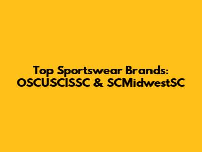 Top Sportswear Brands: OSCUSCISSC & SCMidwestSC