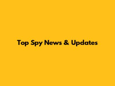 Top Spy News & Updates