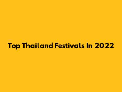 Top Thailand Festivals In 2022
