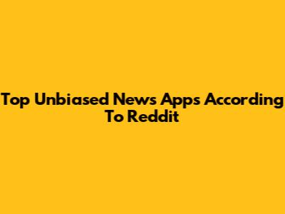 Top Unbiased News Apps According To Reddit