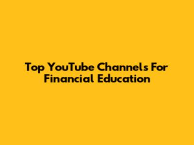Top YouTube Channels For Financial Education