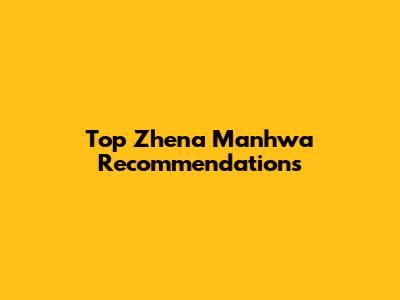 Top Zhena Manhwa Recommendations