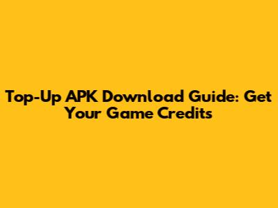 Top-Up APK Download Guide: Get Your Game Credits