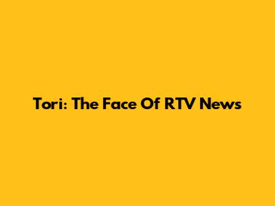 Tori: The Face Of RTV News