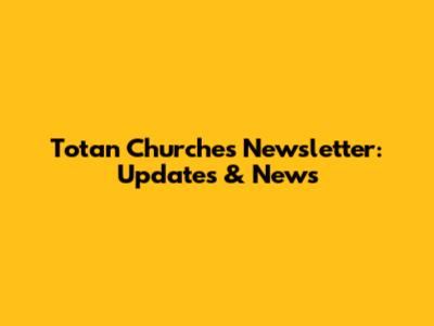 Totan Churches Newsletter: Updates & News