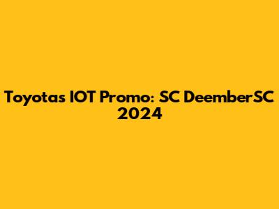 Toyota's IOT Promo: SC DeemberSC 2024