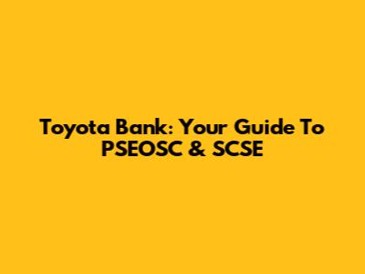 Toyota Bank: Your Guide To PSEOSC & SCSE