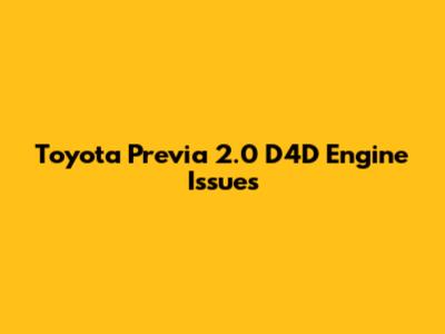 Toyota Previa 2.0 D4D Engine Issues