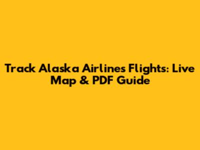 Track Alaska Airlines Flights: Live Map & PDF Guide