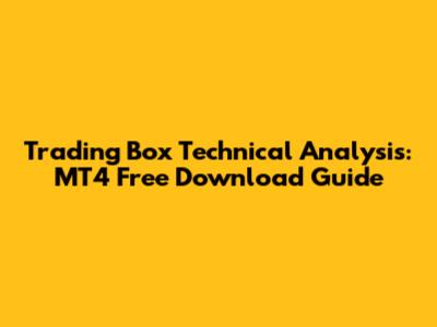 Trading Box Technical Analysis: MT4 Free Download Guide