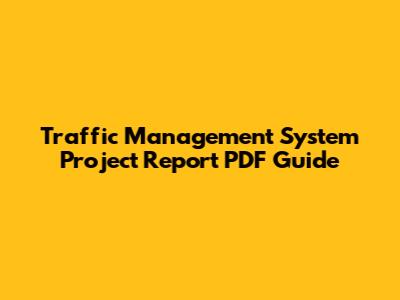Traffic Management System Project Report PDF Guide