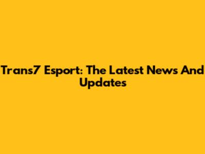 Trans7 Esport: The Latest News And Updates