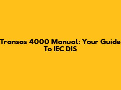 Transas 4000 Manual: Your Guide To IEC DIS