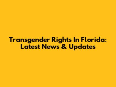 Transgender Rights In Florida: Latest News & Updates