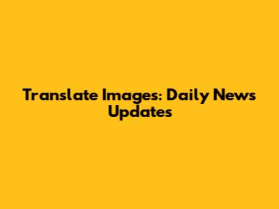 Translate Images: Daily News Updates