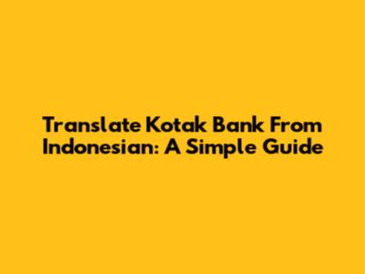 Translate Kotak Bank From Indonesian: A Simple Guide