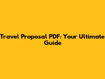 Travel Proposal PDF: Your Ultimate Guide