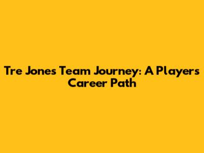 Tre Jones' Team Journey: A Player's Career Path
