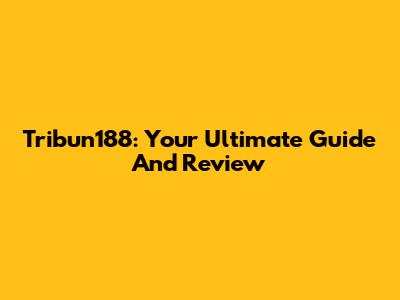 Tribun188: Your Ultimate Guide And Review