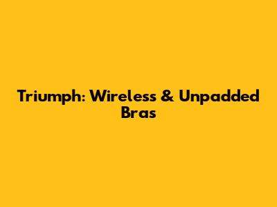 Triumph: Wireless & Unpadded Bras