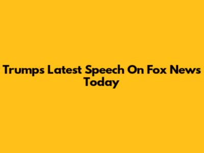 Trump's Latest Speech On Fox News Today
