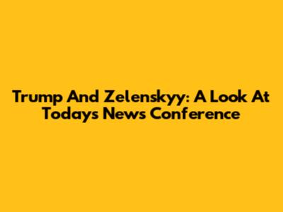 Trump And Zelenskyy: A Look At Today's News Conference