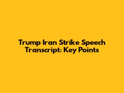 Trump Iran Strike Speech Transcript: Key Points