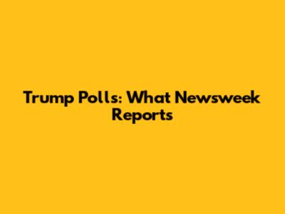 Trump Polls: What Newsweek Reports