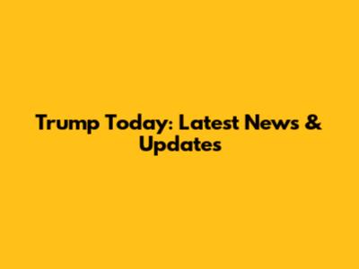 Trump Today: Latest News & Updates