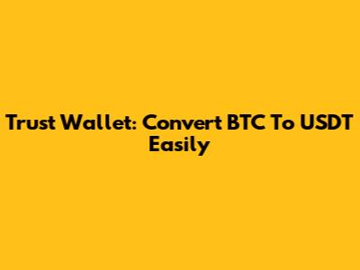 Trust Wallet: Convert BTC To USDT Easily