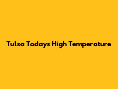 Tulsa Today's High Temperature