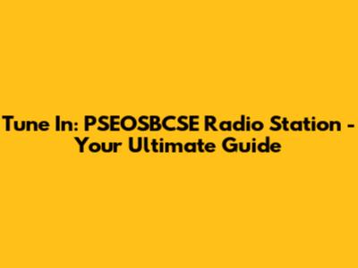Tune In: PSEOSBCSE Radio Station - Your Ultimate Guide