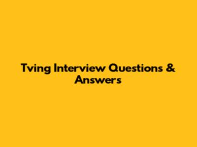 Tving Interview Questions & Answers