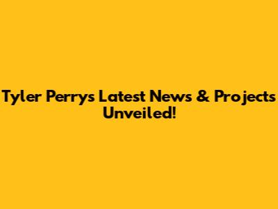 Tyler Perry's Latest News & Projects Unveiled!