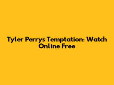 Tyler Perry's Temptation: Watch Online Free