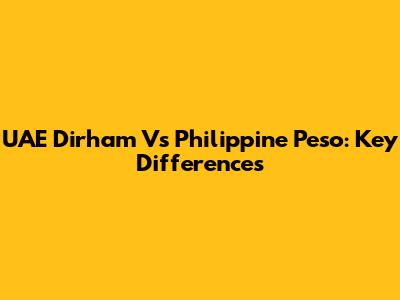 UAE Dirham Vs Philippine Peso: Key Differences