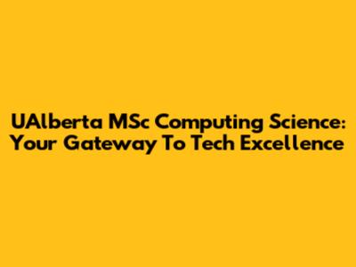 UAlberta MSc Computing Science: Your Gateway To Tech Excellence