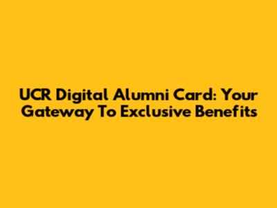UCR Digital Alumni Card: Your Gateway To Exclusive Benefits
