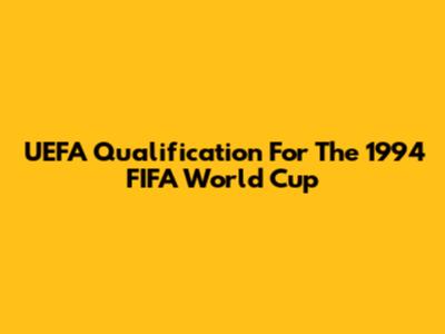UEFA Qualification For The 1994 FIFA World Cup