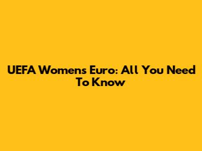 UEFA Women's Euro: All You Need To Know