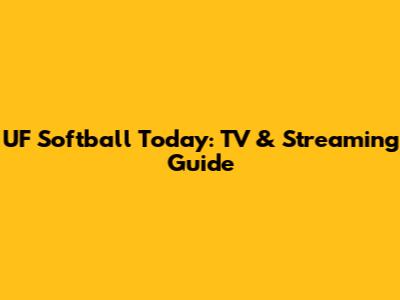 UF Softball Today: TV & Streaming Guide