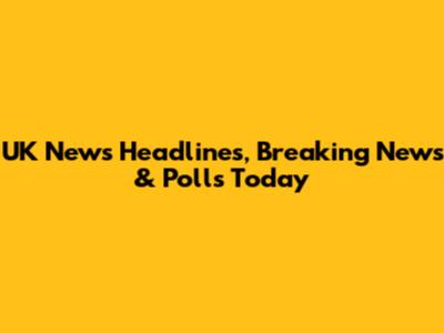UK News Headlines, Breaking News & Polls Today