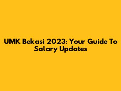 UMK Bekasi 2023: Your Guide To Salary Updates
