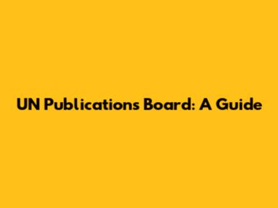 UN Publications Board: A Guide