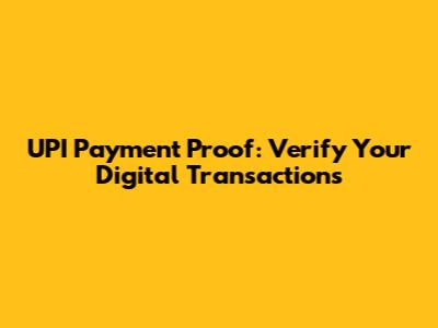 UPI Payment Proof: Verify Your Digital Transactions