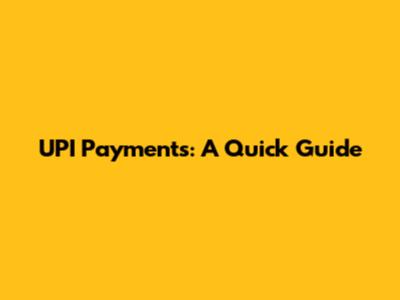 UPI Payments: A Quick Guide
