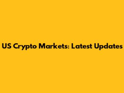 US Crypto Markets: Latest Updates