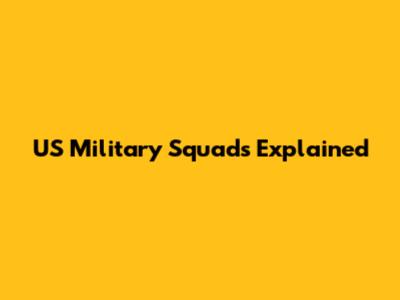 US Military Squads Explained